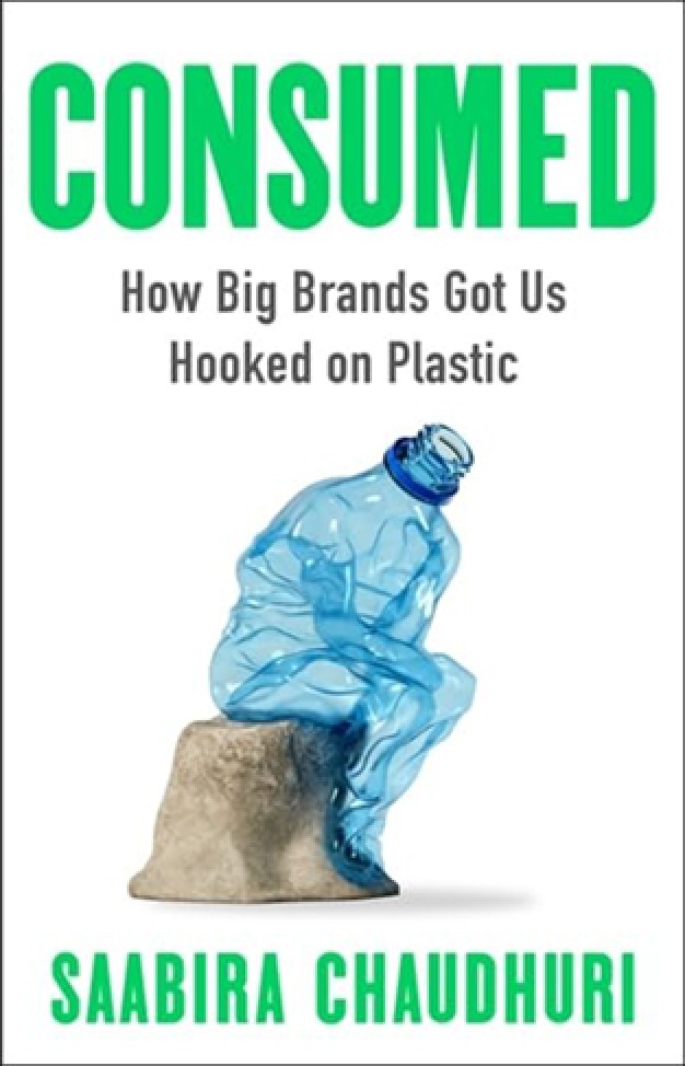 Consumed - How Big Brands Got Us Hooked on Plastic